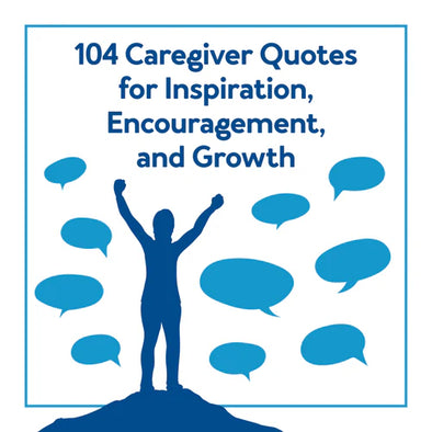 A graphic of a person on top of a mountain with their arms up. Text, "104 Caregiver Quotes for Inspiration, Encouragement, & Growth"