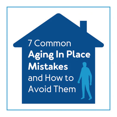 A graphic of a person in house. Text, "7 Common Aging in Place Mistakes and How to Avoid Them"