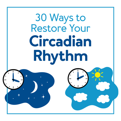 30 Tips on How to Restore Circadian Rhythm