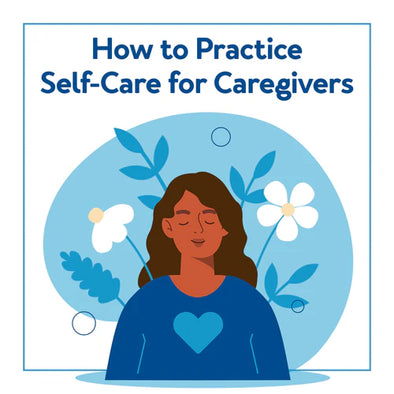 A graphic of a caregiver. Text, "How to Practice Self-Care for Caregivers"